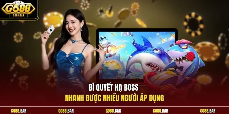 Bí quyết hạ boss nhanh được nhiều người áp dụng