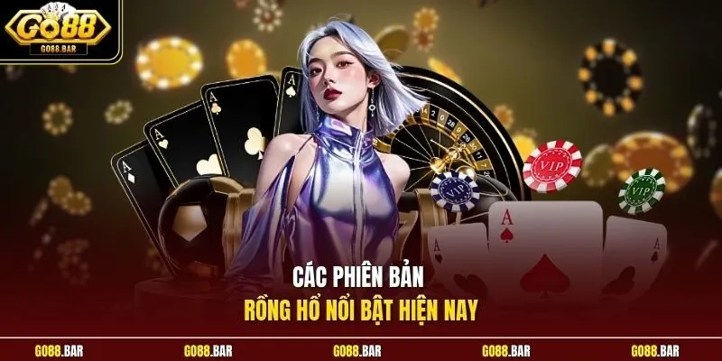 Các phiên bản Rồng Hổ nổi bật hiện nay