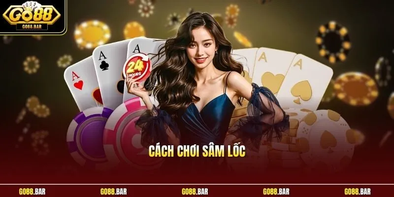 Cách chơi Sâm Lốc