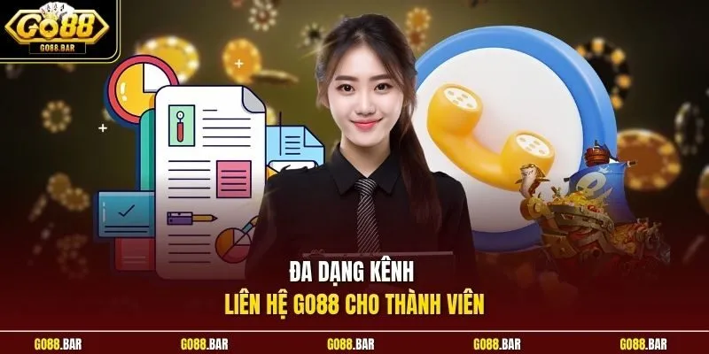 Đa dạng kênh liên hệ Go88 cho thành viên