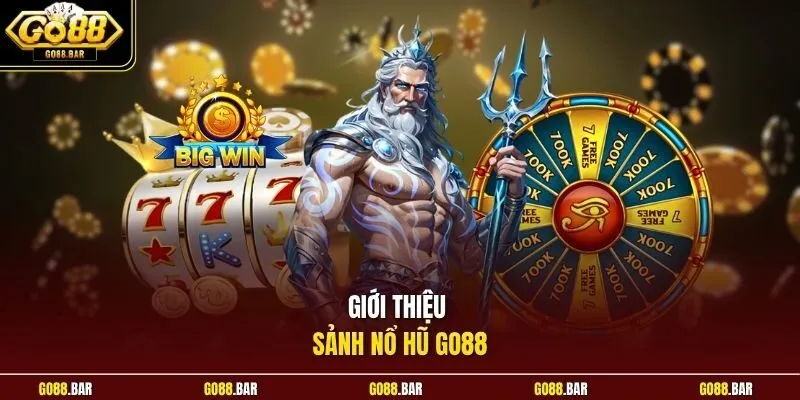 Giới thiệu sảnh nổ hũ Go88