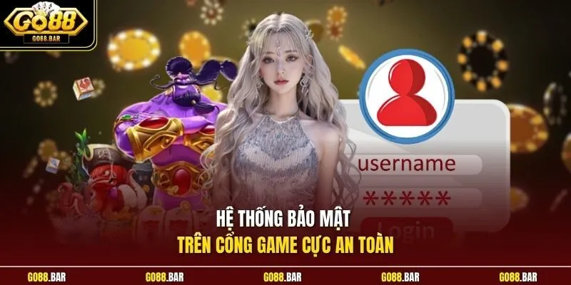 Hệ thống bảo mật trên cổng game cực an toàn