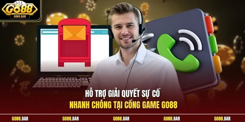Hỗ trợ giải quyết sự cố nhanh chóng tại cổng game Go88