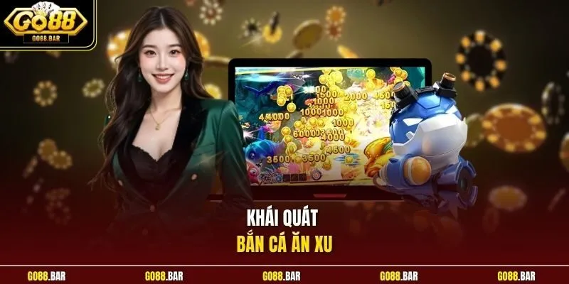 Khái quát bắn cá ăn xu