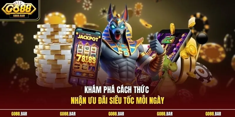 Khám phá cách thức nhận ưu đãi siêu tốc mỗi ngày