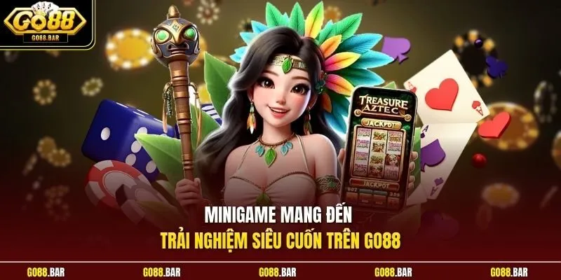 Minigame mang đến trải nghiệm siêu cuốn trên Go88