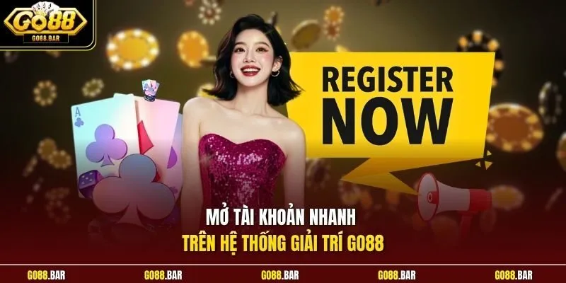 Mở tài khoản nhanh trên hệ thống giải trí Go88