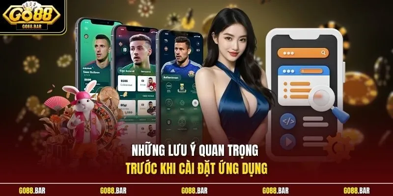 Những lưu ý quan trọng trước khi cài đặt ứng dụng