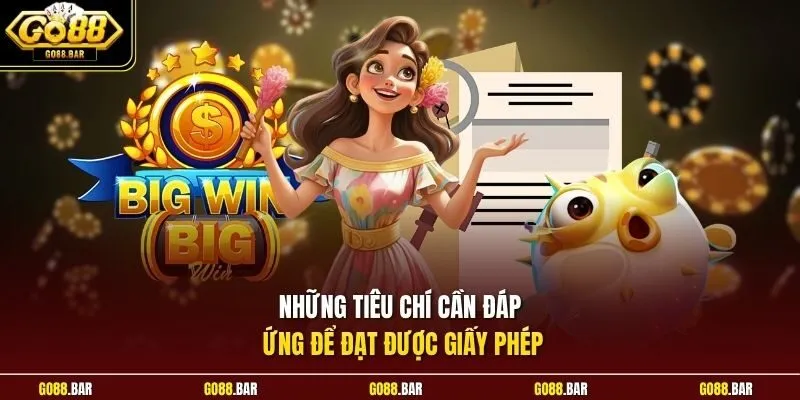 Những tiêu chí cần đáp ứng để đạt được giấy phép