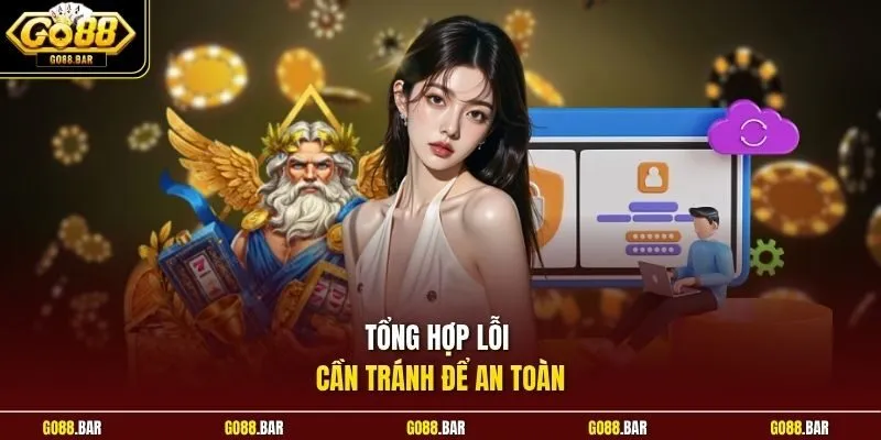 Tổng hợp lỗi cần tránh để an toàn