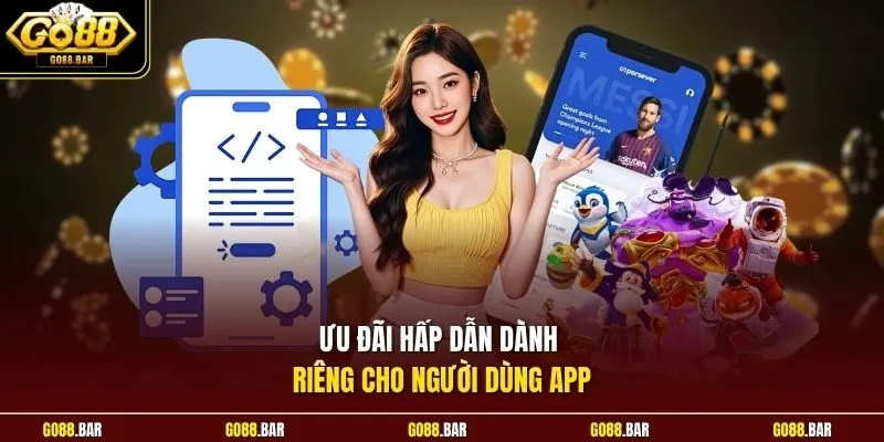 Ưu đãi hấp dẫn dành riêng cho người dùng app